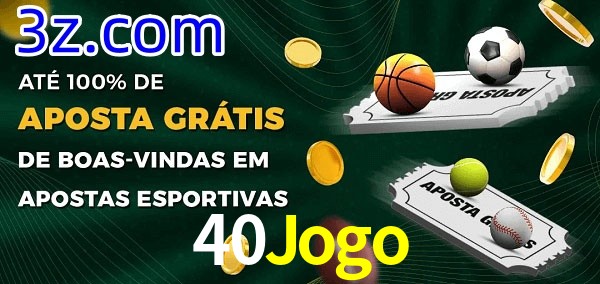 40Jogo Ate 100% de Aposta Gratis